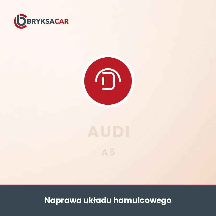 Naprawa układu hamulcowego Audi A5 – serwis samochodowy