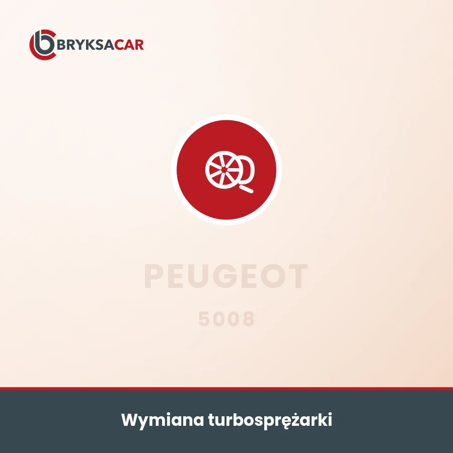 Wymiana turbosprężarki Peugeot 5008 – serwis samochodowy
